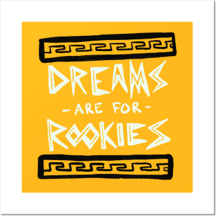 Dreams are for Rookies Posters and Art